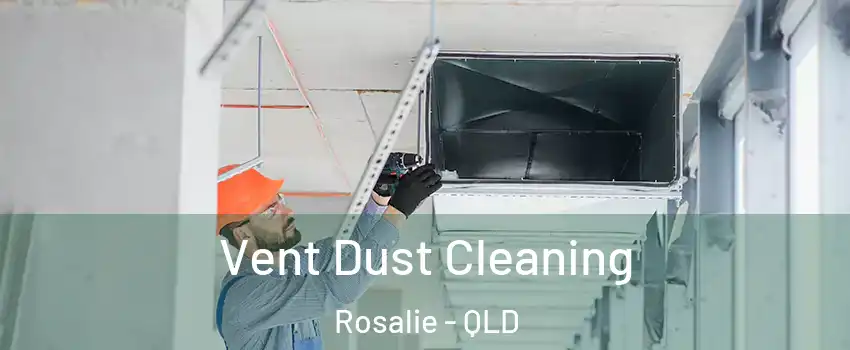 Vent Dust Cleaning Rosalie - QLD