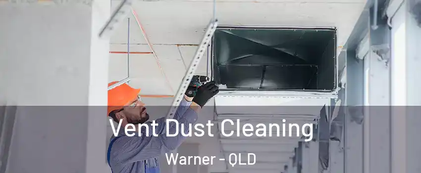 Vent Dust Cleaning Warner - QLD
