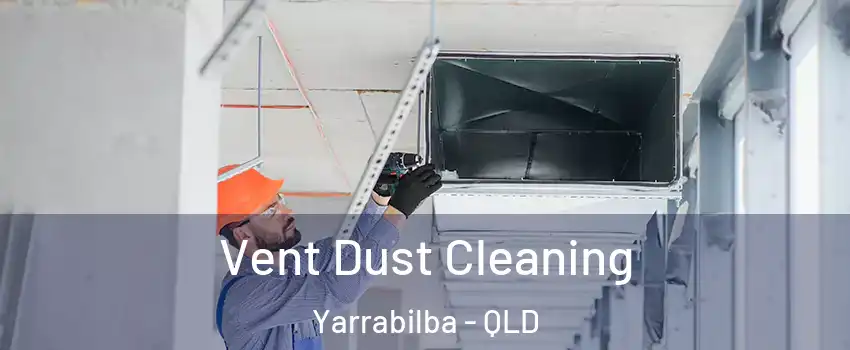  Vent Dust Cleaning Yarrabilba - QLD