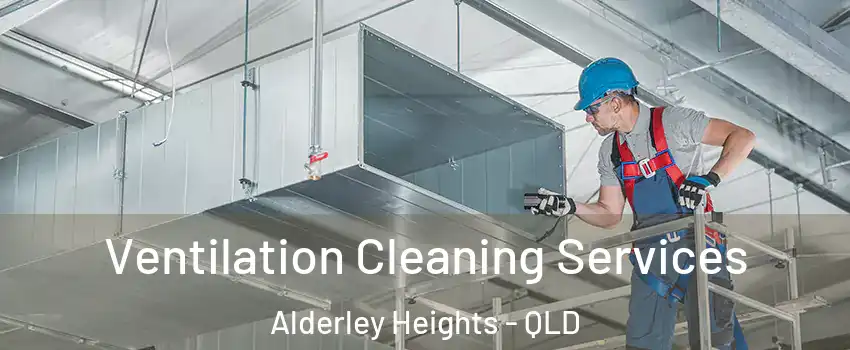 Ventilation Cleaning Services Alderley Heights - QLD