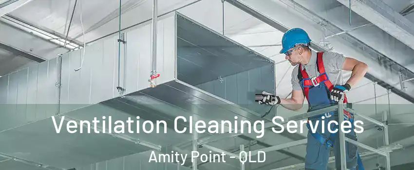 Ventilation Cleaning Services Amity Point - QLD