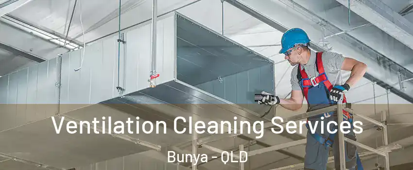 Ventilation Cleaning Services Bunya - QLD