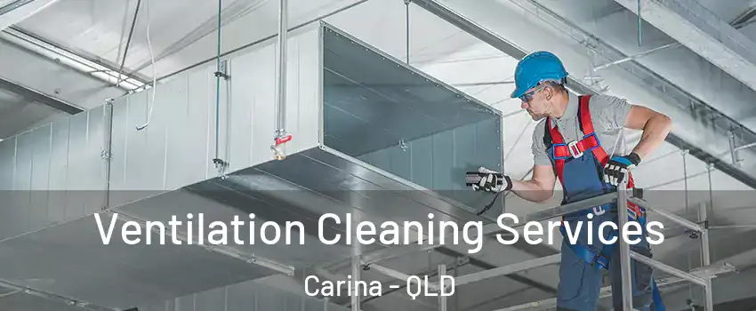 Ventilation Cleaning Services Carina - QLD