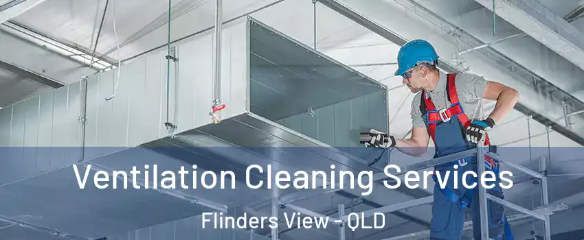 Ventilation Cleaning Services Flinders View - QLD