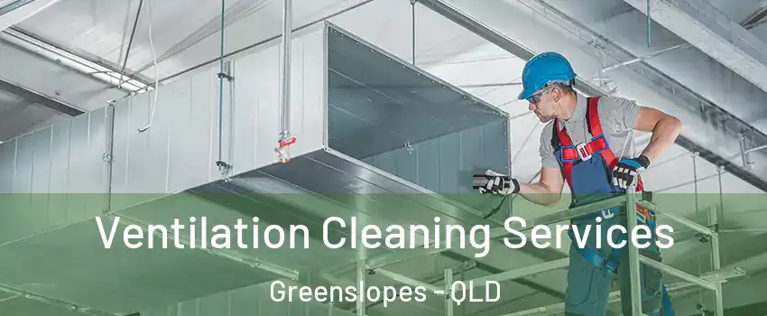 Ventilation Cleaning Services Greenslopes - QLD