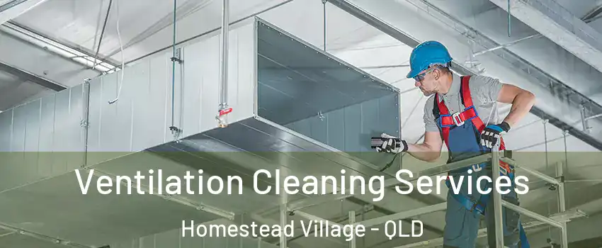 Ventilation Cleaning Services Homestead Village - QLD