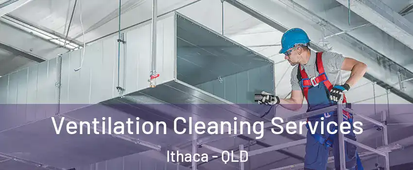  Ventilation Cleaning Services Ithaca - QLD