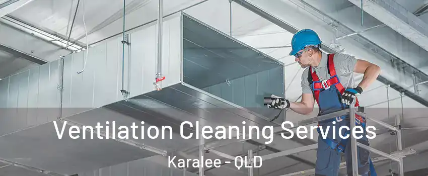 Ventilation Cleaning Services Karalee - QLD