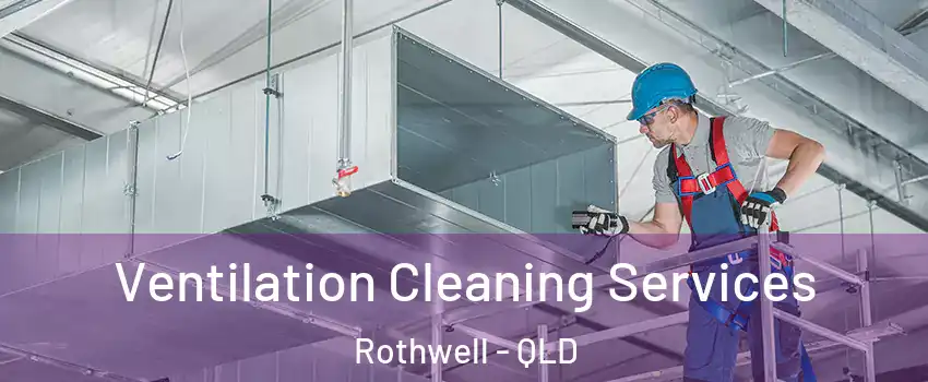  Ventilation Cleaning Services Rothwell - QLD