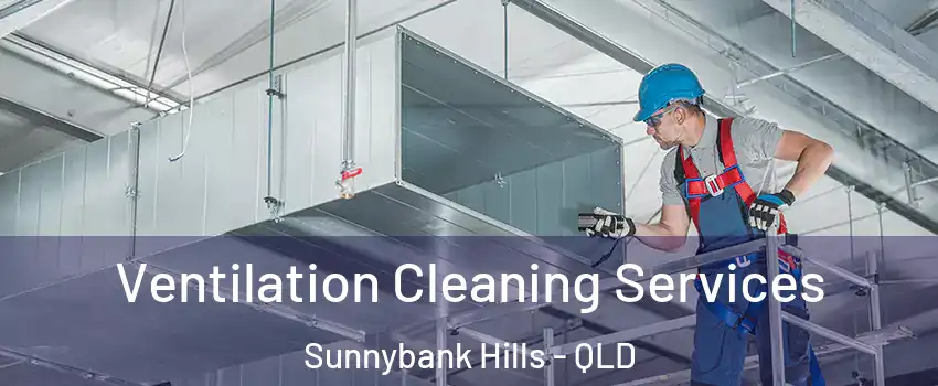Ventilation Cleaning Services Sunnybank Hills - QLD