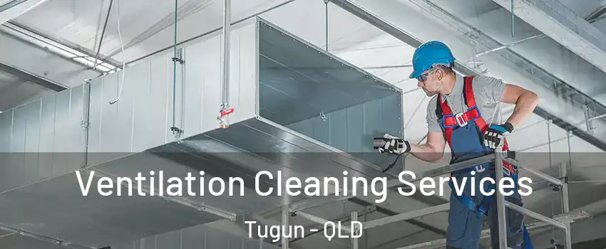Ventilation Cleaning Services Tugun - QLD
