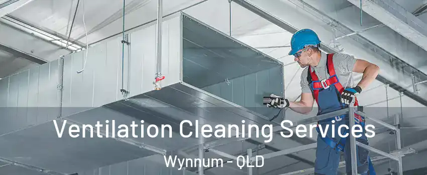  Ventilation Cleaning Services Wynnum - QLD