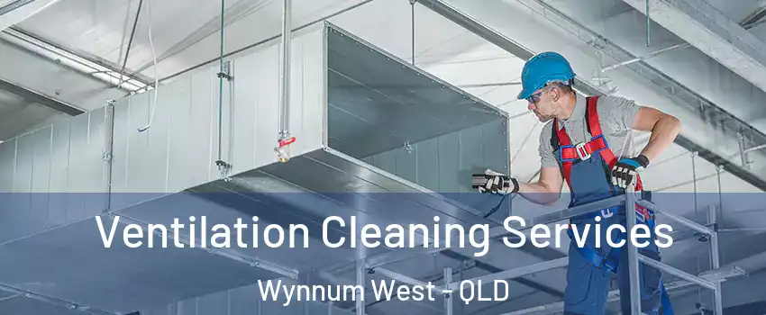  Ventilation Cleaning Services Wynnum West - QLD
