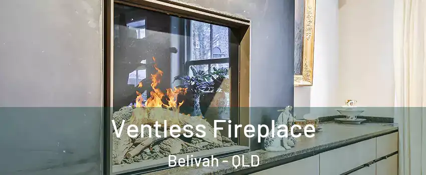 Ventless Fireplace Belivah - QLD