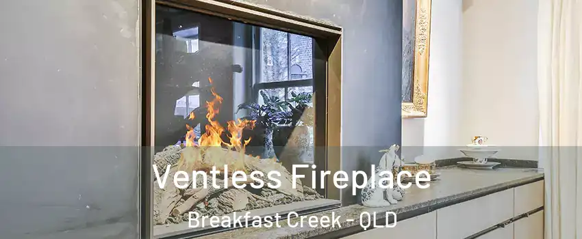 Ventless Fireplace Breakfast Creek - QLD