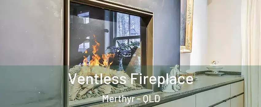 Ventless Fireplace Merthyr - QLD