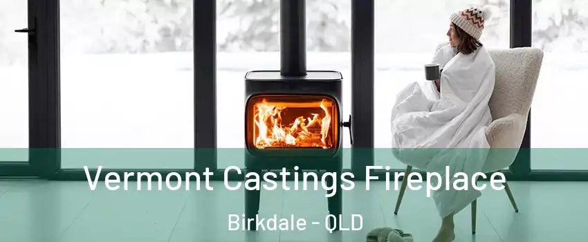 Vermont Castings Fireplace Birkdale - QLD