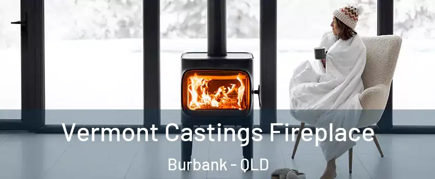 Vermont Castings Fireplace Burbank - QLD