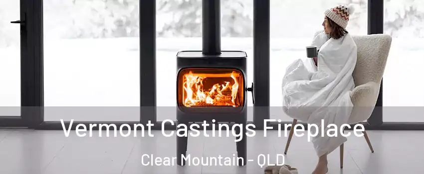 Vermont Castings Fireplace Clear Mountain - QLD