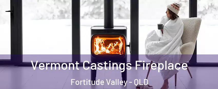 Vermont Castings Fireplace Fortitude Valley - QLD