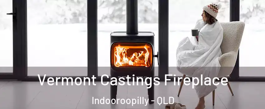 Vermont Castings Fireplace Indooroopilly - QLD