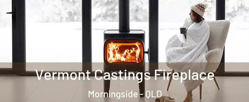  Vermont Castings Fireplace Morningside - QLD