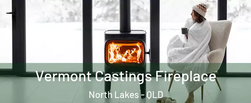Vermont Castings Fireplace North Lakes - QLD