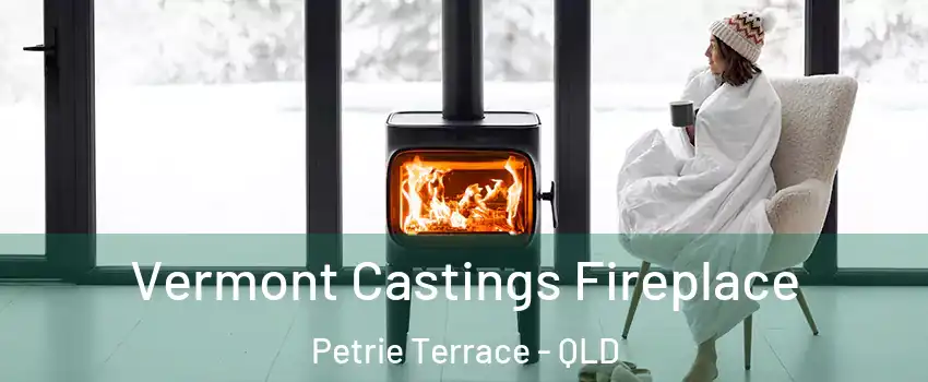 Vermont Castings Fireplace Petrie Terrace - QLD