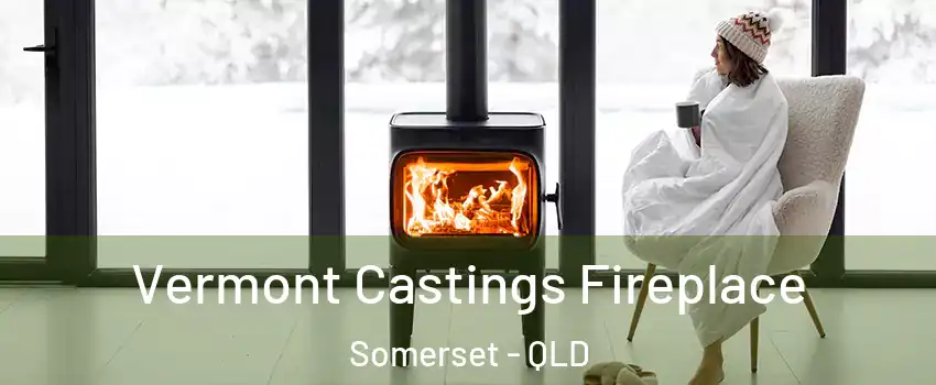  Vermont Castings Fireplace Somerset - QLD