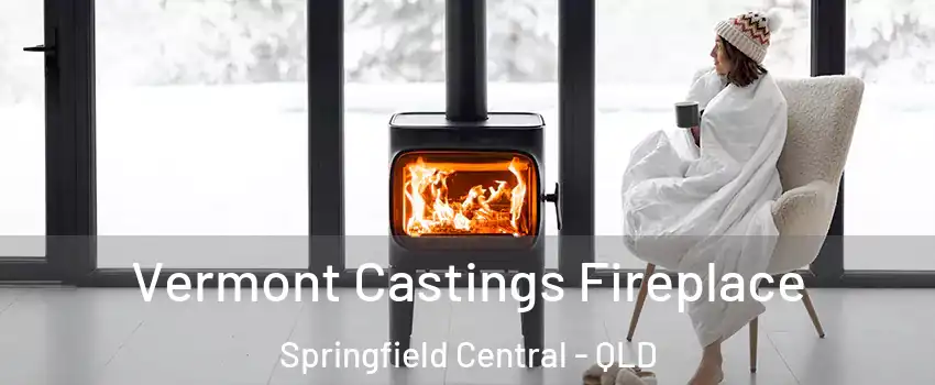 Vermont Castings Fireplace Springfield Central - QLD