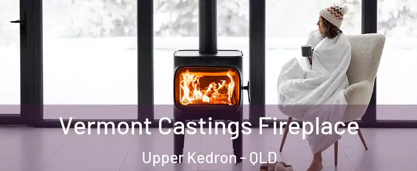 Vermont Castings Fireplace Upper Kedron - QLD