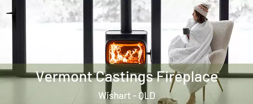 Vermont Castings Fireplace Wishart - QLD