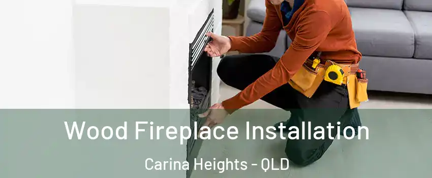 Wood Fireplace Installation Carina Heights - QLD