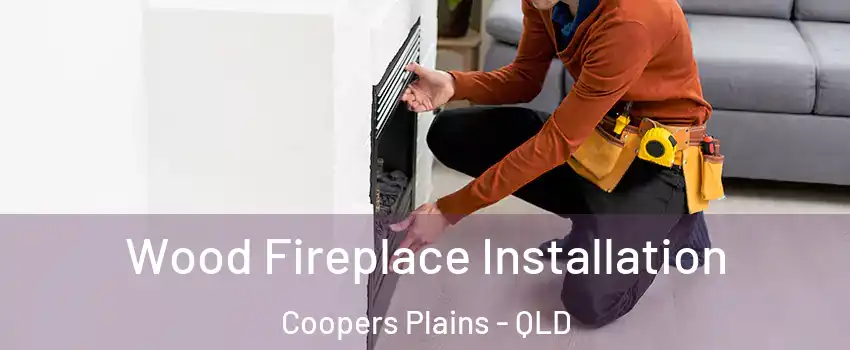 Wood Fireplace Installation Coopers Plains - QLD