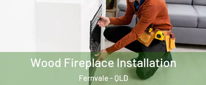 Wood Fireplace Installation Fernvale - QLD