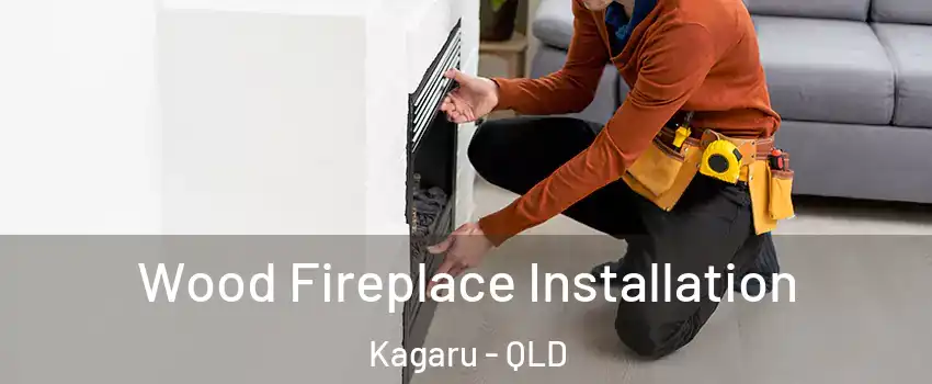  Wood Fireplace Installation Kagaru - QLD