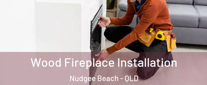  Wood Fireplace Installation Nudgee Beach - QLD