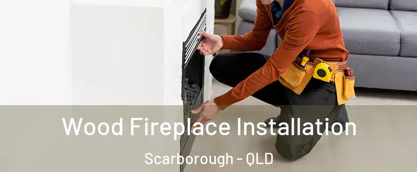 Wood Fireplace Installation Scarborough - QLD