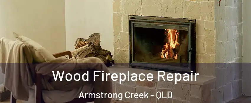 Wood Fireplace Repair Armstrong Creek - QLD