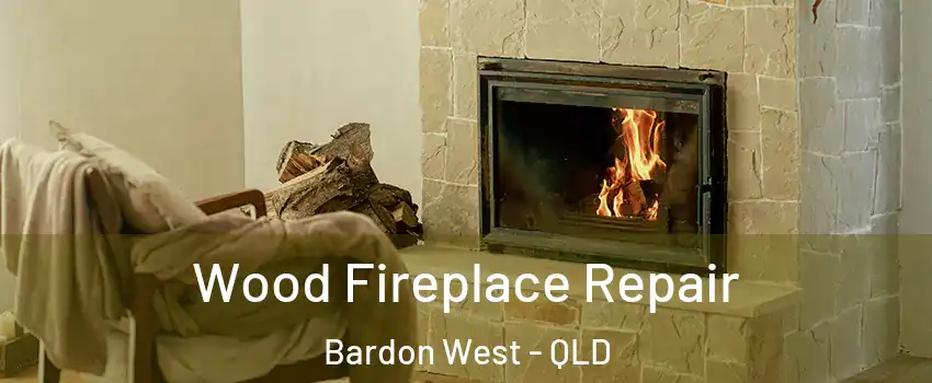 Wood Fireplace Repair Bardon West - QLD