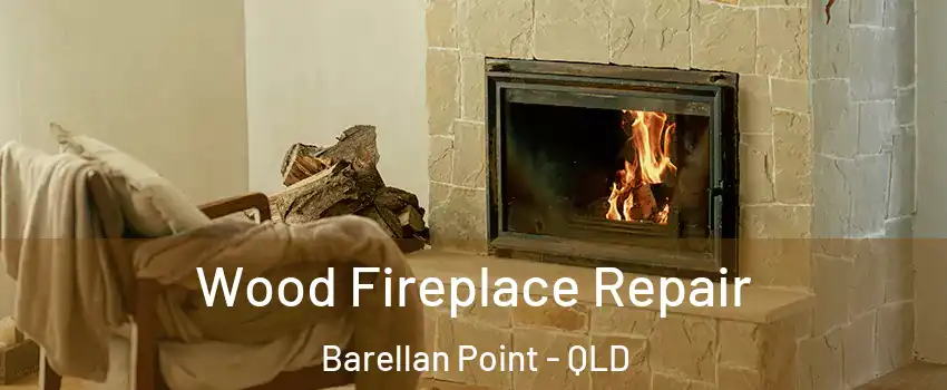 Wood Fireplace Repair Barellan Point - QLD
