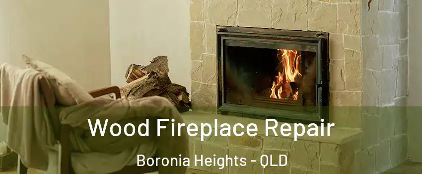 Wood Fireplace Repair Boronia Heights - QLD