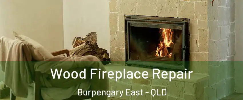 Wood Fireplace Repair Burpengary East - QLD