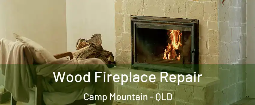 Wood Fireplace Repair Camp Mountain - QLD
