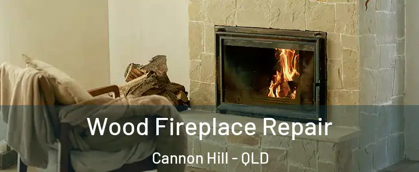 Wood Fireplace Repair Cannon Hill - QLD