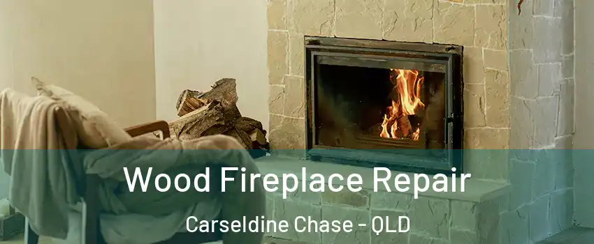 Wood Fireplace Repair Carseldine Chase - QLD
