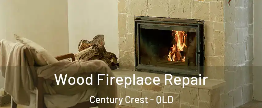 Wood Fireplace Repair Century Crest - QLD