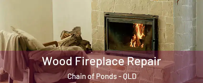 Wood Fireplace Repair Chain of Ponds - QLD