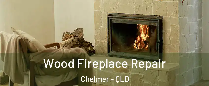 Wood Fireplace Repair Chelmer - QLD