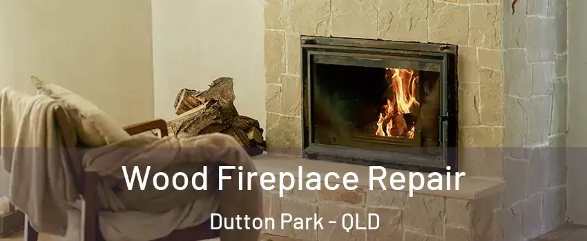Wood Fireplace Repair Dutton Park - QLD